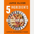 5 Ingredients Mediterranean Simple Incredible Food