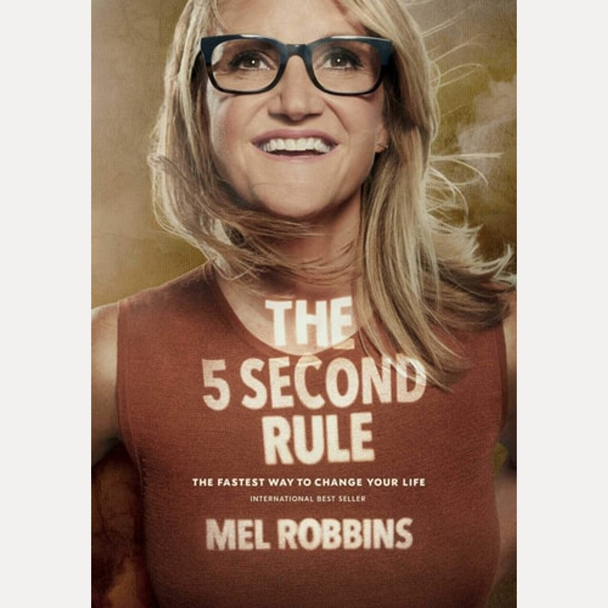 5 Second Rule Transform Your Life, Work, and Confidence with Everyday Courage, Mel Robbins
