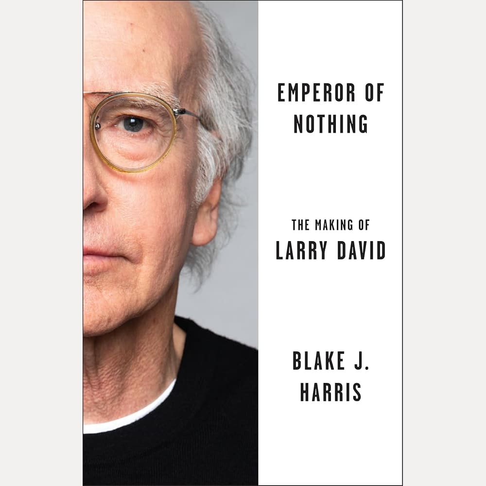 Emperor of Nothing: Larry David and the Unlikely Rise of a Bald, Bespectacled Social Assassin cover image