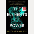 The Elements of Power: A Story of War, Technology and the Dirtiest Supply Chain on Earth cover image