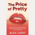The Price of Pretty: Fight back against impossible women’s beauty standards and become your most empowered self this 2026 with the new self-help book by a Sunday Times bestselling author cover image