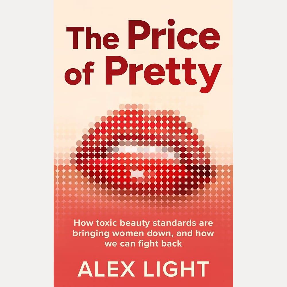 The Price of Pretty: Fight back against impossible women’s beauty standards and become your most empowered self this 2026 with the new self-help book by a Sunday Times bestselling author cover image