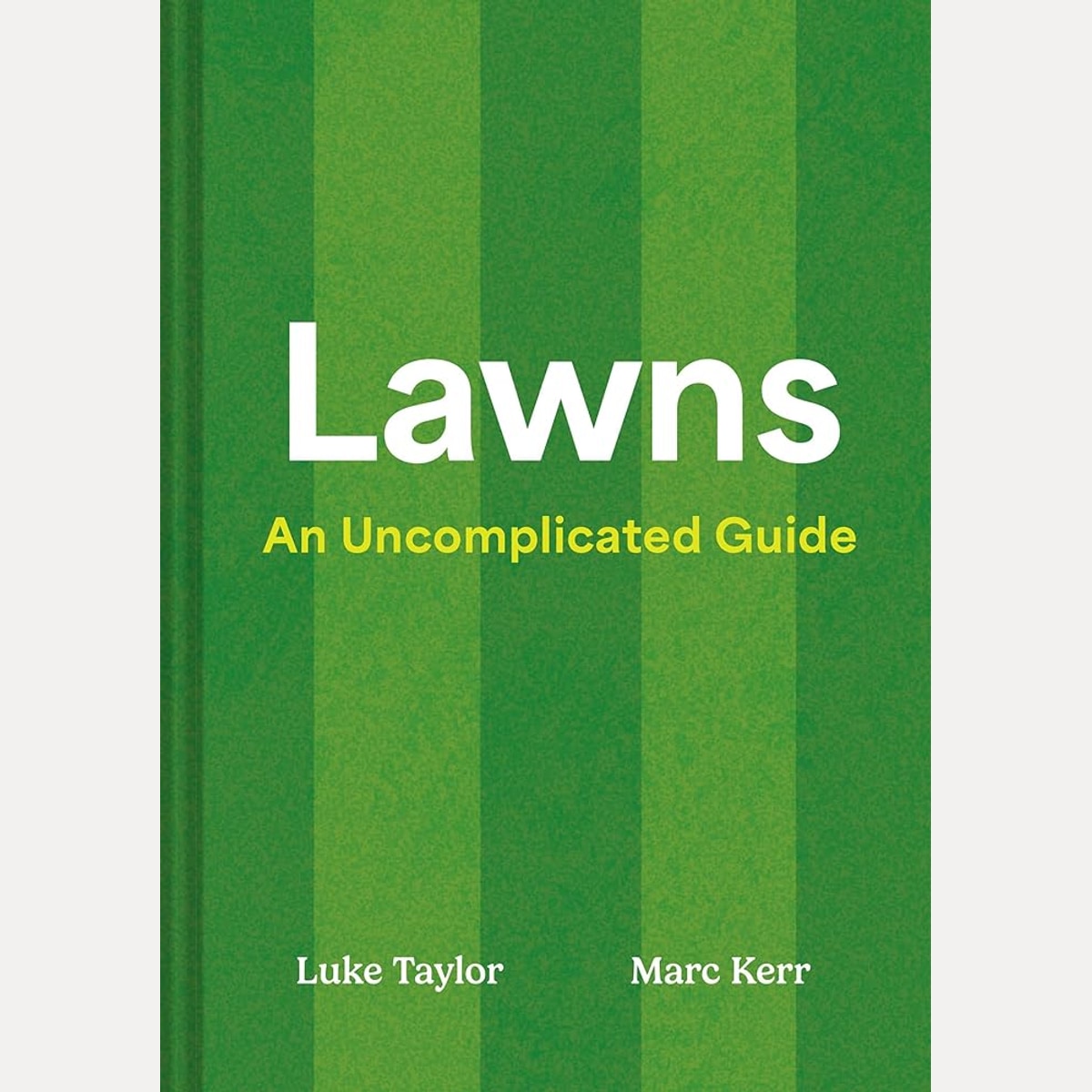Lawns: A complete guide to lawncare, teaching you how to create, mow and maintain your lawn cover image