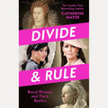 Divide and Rule: Unpack the misconceptions and uncover the real lives of today’s royal women with this groundbreaking, feminist analysis of the British monarchy – new for 2026! cover image