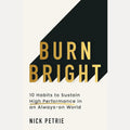 Burn Bright: 10 Habits to Sustain High Performance in an Always-on World cover image