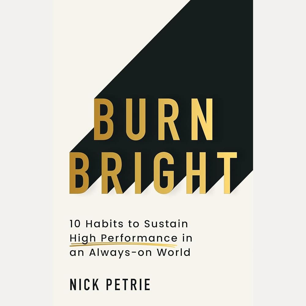 Burn Bright: 10 Habits to Sustain High Performance in an Always-on World cover image