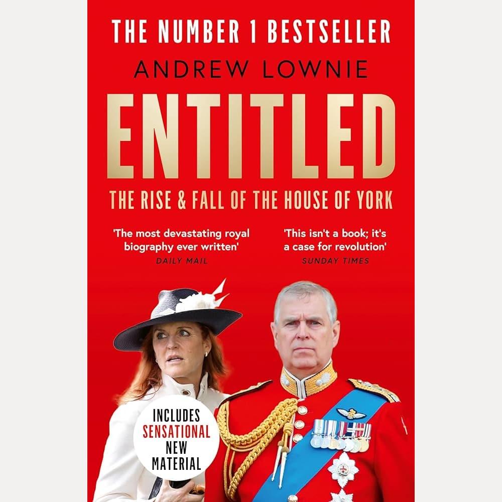Entitled: Read the full story of Andrew Mountbatten-Windsor and Sarah Ferguson’s fall in the Sunday Times bestselling ‘most devastating royal biography ever written’ (Daily Mail) cover image