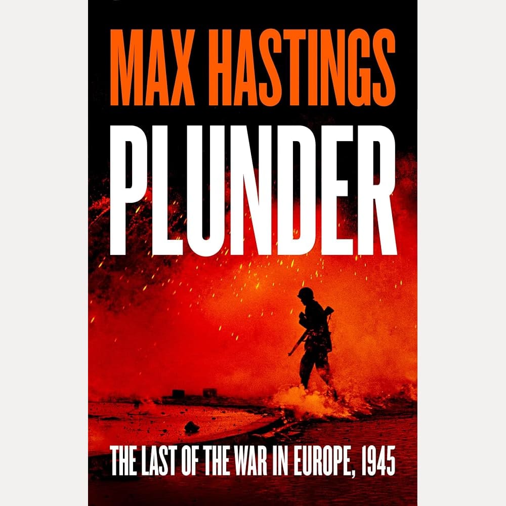 Plunder: From the bestselling historian of World War II, a thrilling and gripping story of the last forty days of the war in the West cover image