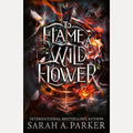 To Flame a Wild Flower: A new 2026 edition of the dark romantasy Rapunzel reimagining from the No.1 SUNDAY TIMES best-selling author of WHEN THE MOON HATCHED cover image