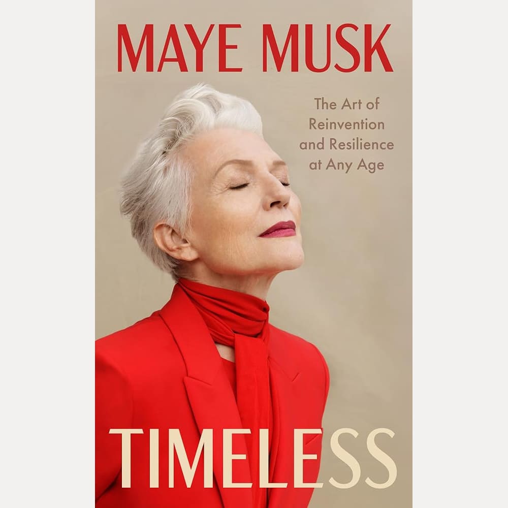 Timeless: The new memoir by mother of Elon Musk and international supermodel on ageing, success, family and how it’s never too late to embrace change. cover image