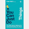 You Can Just Do Things: The High Agency Method for Getting Everything You Want cover image