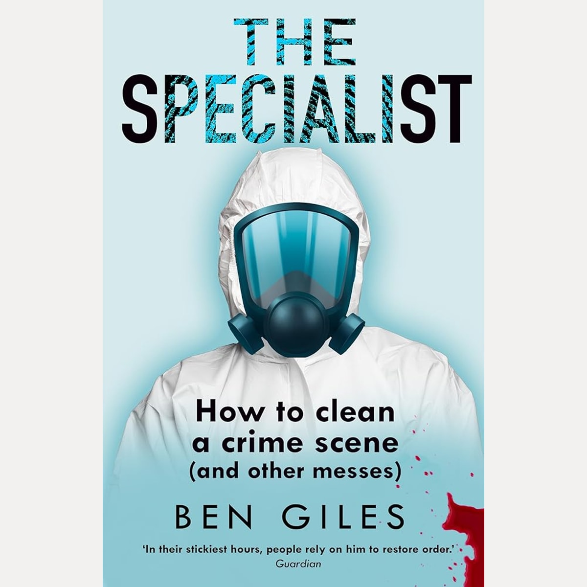 The Specialist: How to clean a crime scene and other messes cover image
