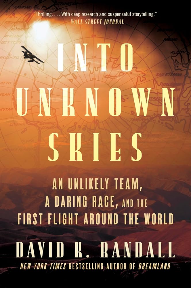 Into Unknown Skies: An Unlikely Team, a Daring Race, and the First Flight Around the World: The Unbelievable Race to Conquer the Skies with Bold ... Aviators, Dive into a Century-Old Aerial Feat cover image