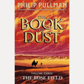 The Rose Field: The Book of Dust Volume Three: The long-awaited and highly anticipated conclusion in the bestselling series cover image