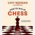 How to Win At Chess: The Ultimate Guide for Beginners and Beyond cover image