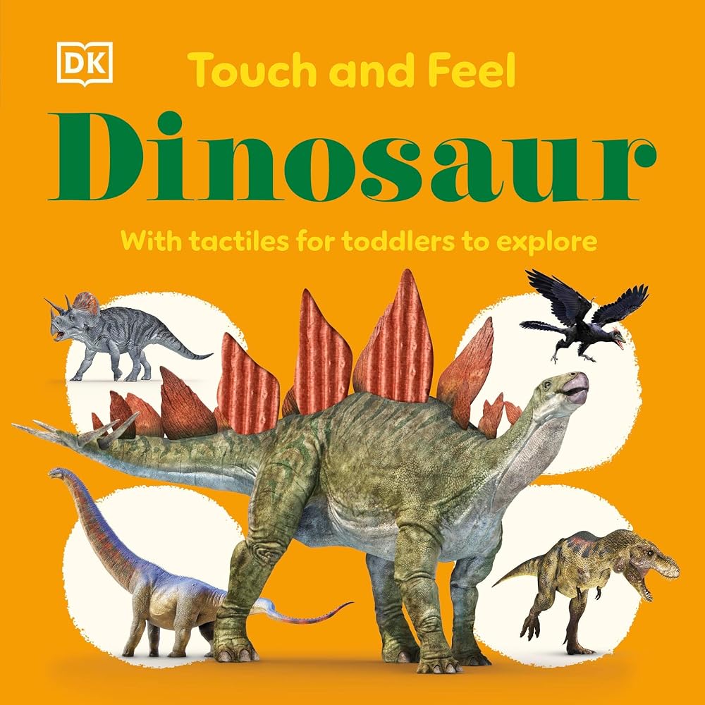 Touch and Feel Dinosaur: With Tactiles for Toddlers to Explore cover image