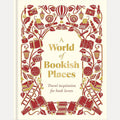 A World of Bookish Places: Travel Inspiration For Book Lovers cover image