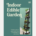 Indoor Edible Garden: Creative Ways to Grow Herbs, Fruit & Vegetables in Your Home cover image