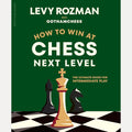 How to Win at Chess, Next Level: The Ultimate Guide for Intermediate Play cover image