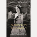 Fashioning the Crown: A Story of Power, Conflict and Couture cover image