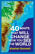 40 Maps That Will Change How You See the World cover image