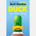 Duck Look Who's Talking! (Duck, #1): A hilarious new series from the world of Matt Stanton's million copy bestselling Funny Kid, that will have kids in hysterics! cover image