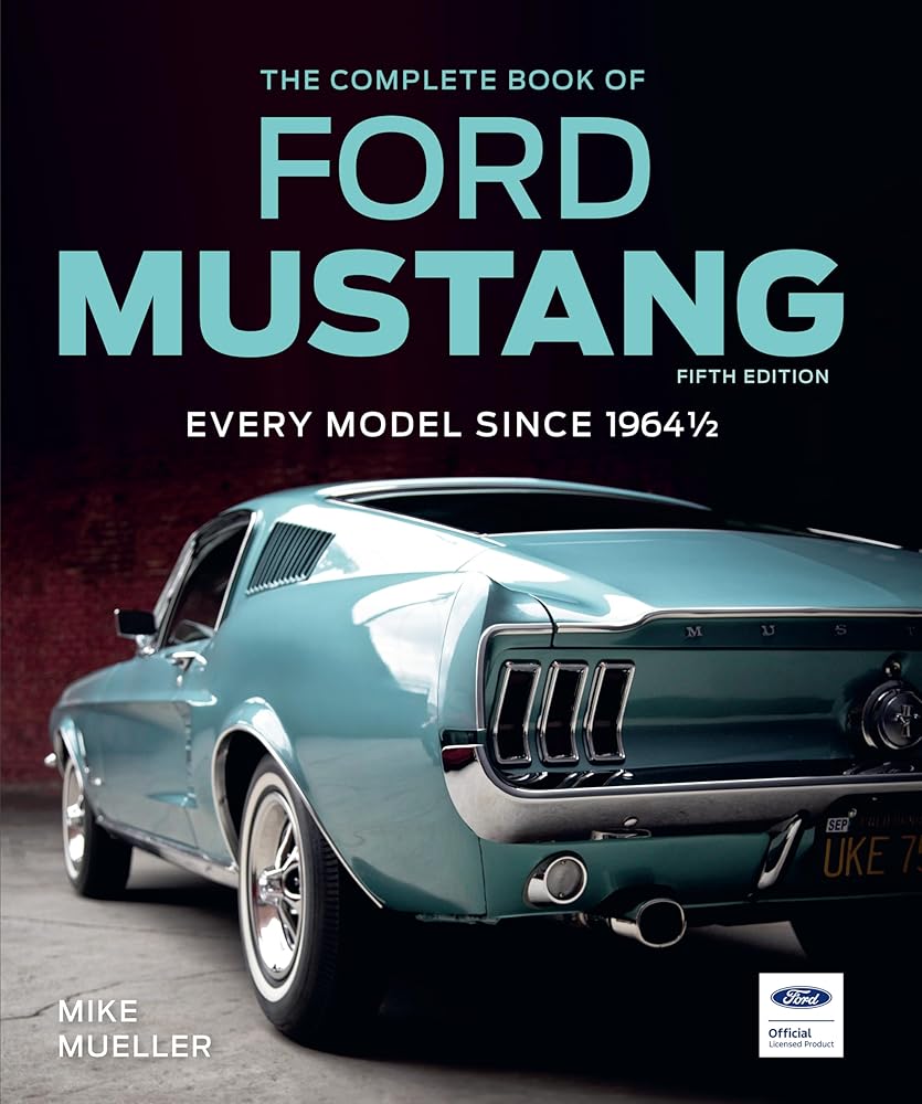 The Complete Book of Ford Mustang, Fifth Edition: Every Model Since 1964 1/2 (Complete Book Series) cover image