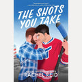 The Shots You Take: A steamy small-town hockey romance by bestselling author of Heated Rivalry cover image