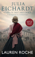 Julia Eichardt. A Life of Grit and Grace cover image