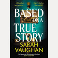 Based on a True Story: The gripping new suspense novel from the bestselling author of 'Anatomy of a Scandal', guaranteed to keep you up all night... cover image