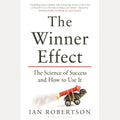 The Winner Effect: The Science of Success and How to Use