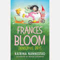 Frances Bloom: Dangerous Days (Frances Bloom, #2): The new book in the cheeky illustrated children's series from the award-winning author of THE TRAVELLING BOOKSHOP and RABBIT, SOLDIER, ANGEL, THIEF cover image