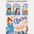 The Clueless Guide to Solving a Mystery (Clueless, #1): A heartfelt, funny and fresh new children's series from an award-winning author cover image