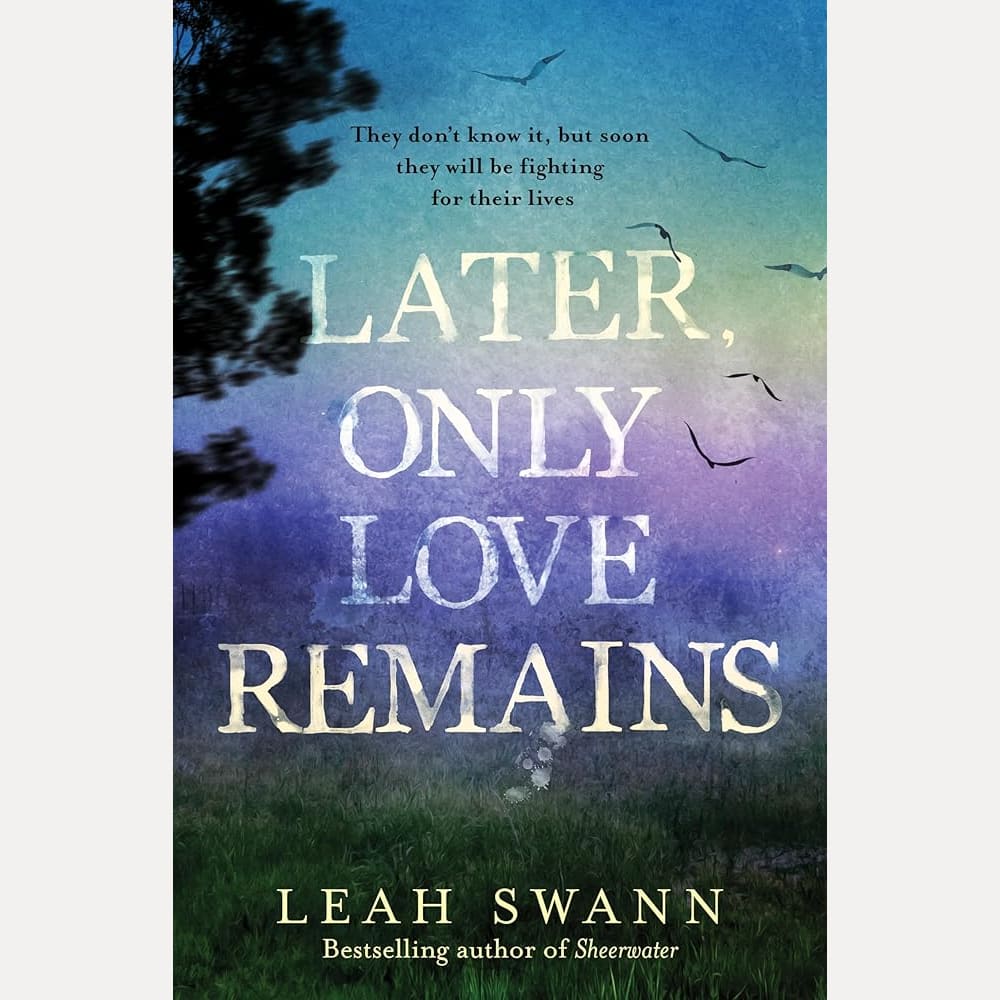 Later, Only Love Remains: A darkly beautiful suspense novel from the award-winning bestselling author of Sheerwater cover image