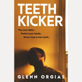 Teeth Kicker: A dark and original debut crime thriller for fans of Mark Brandi and Matthew Spencer cover image