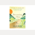 Becoming a Man: On courage, decency and character: 52 letters to young men cover image