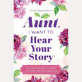 Aunt, I Want to Hear Your Story: An Aunt's Guided Journal to Share Her Life & Her Love (Hear Your Story Books) cover image