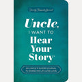 Uncle, I Want to Hear Your Story: An Uncle's Guided Journal to Share His Life & His Love (Hear Your Story Books) cover image