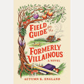 Field Guide for the Formerly Villainous: A Cosy Fantasy Adventure Full of Magic cover image
