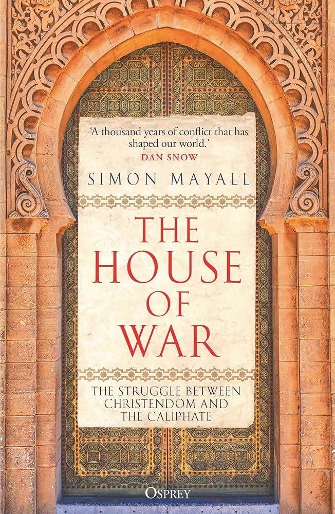 The House of War: The Struggle between Christendom and the Caliphate cover image
