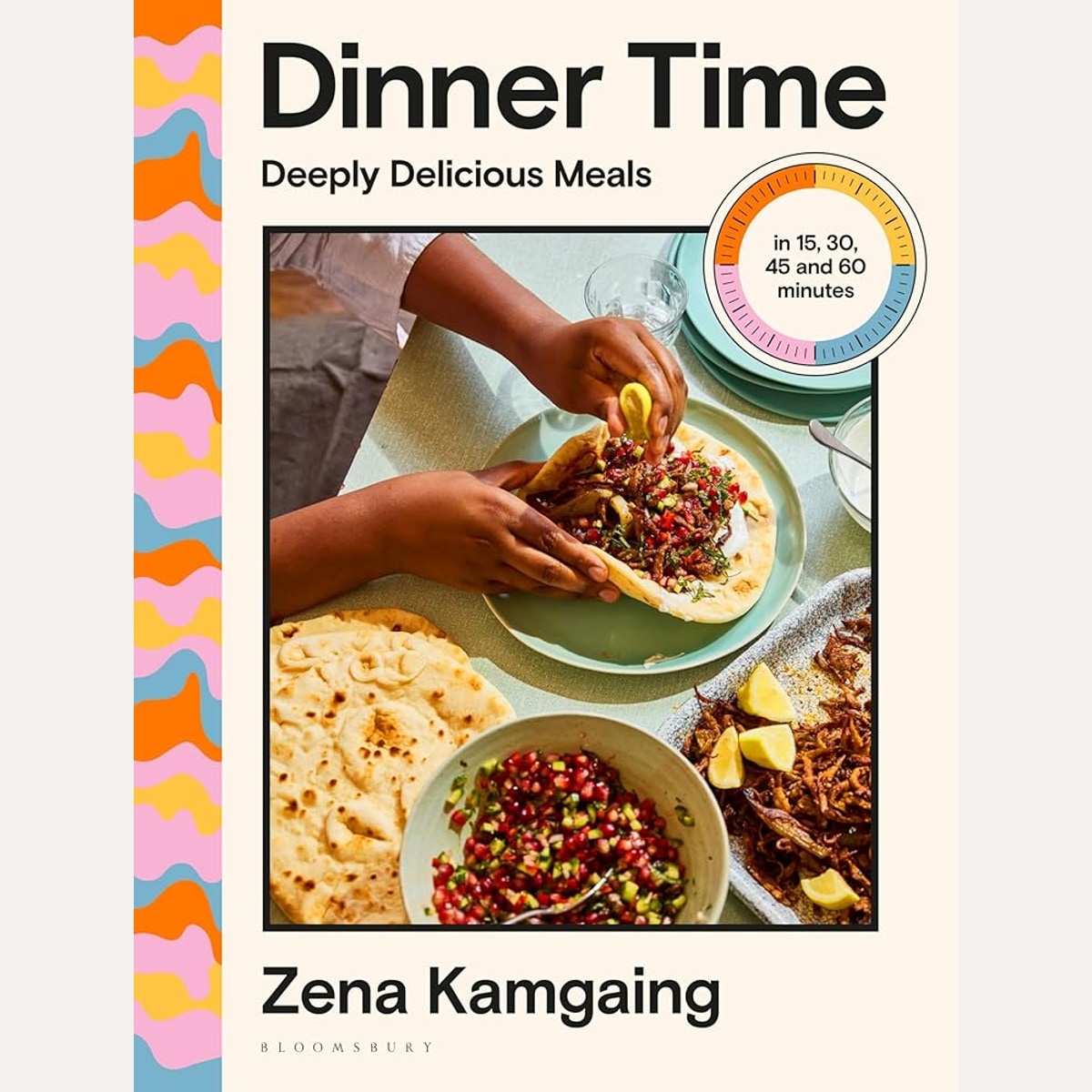 Dinner Time: Deeply Delicious Meals in 15, 30, 45 and 60 minutes cover image