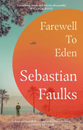 Farewell to Eden: The epic and masterful new novel from the Sunday Times bestselling author of BIRDSONG and CHARLOTTE GRAY cover image