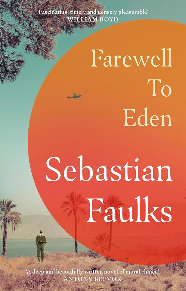 Farewell to Eden: The epic and masterful new novel from the Sunday Times bestselling author of BIRDSONG and CHARLOTTE GRAY cover image