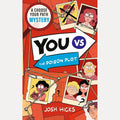 YOU VS The Poison Plot: A Choose Your Path Mystery for fans of interactive adventures like Cluedle, Murdle Junior and gamer kids age 9, 10, 11, 12 cover image
