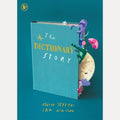 The Dictionary Story: The perfect gift for book lovers! From the award-winning duo behind A Child of Books comes a unique and ground-breaking celebration of words, storytelling and imagination cover image