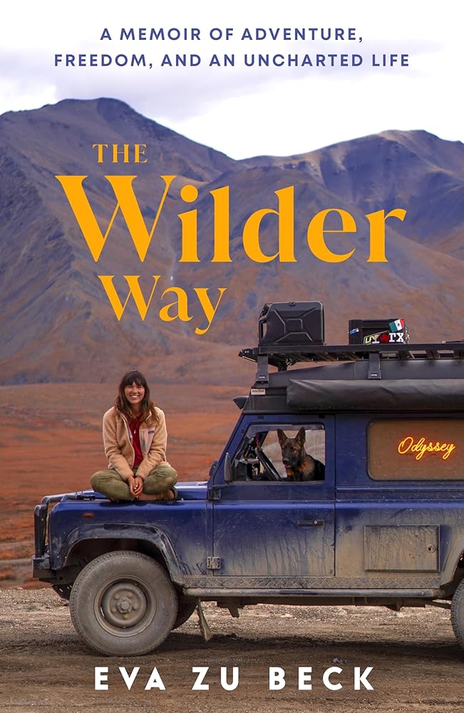The Wilder Way: A Memoir of Adventure, Freedom, and an Uncharted Life cover image