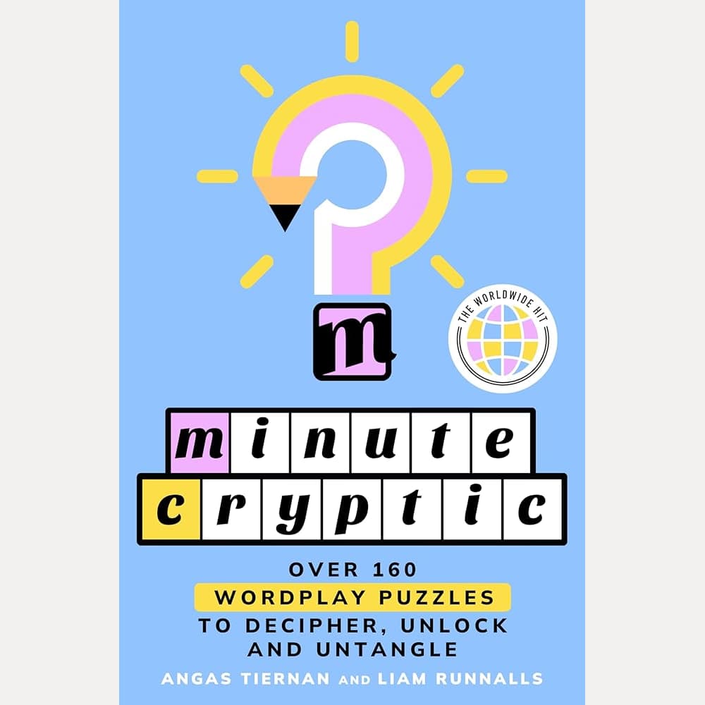 Minute Cryptic: Over 160 Wordplay Puzzles to Decipher, Unlock and Untangle cover image