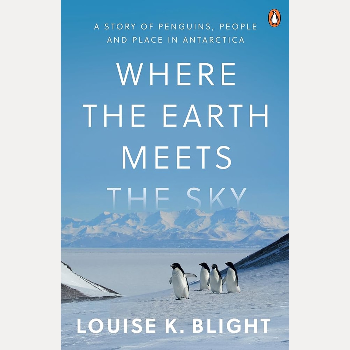 Where the Earth Meets the Sky: A study of penguins, people and place in Antarctica cover image