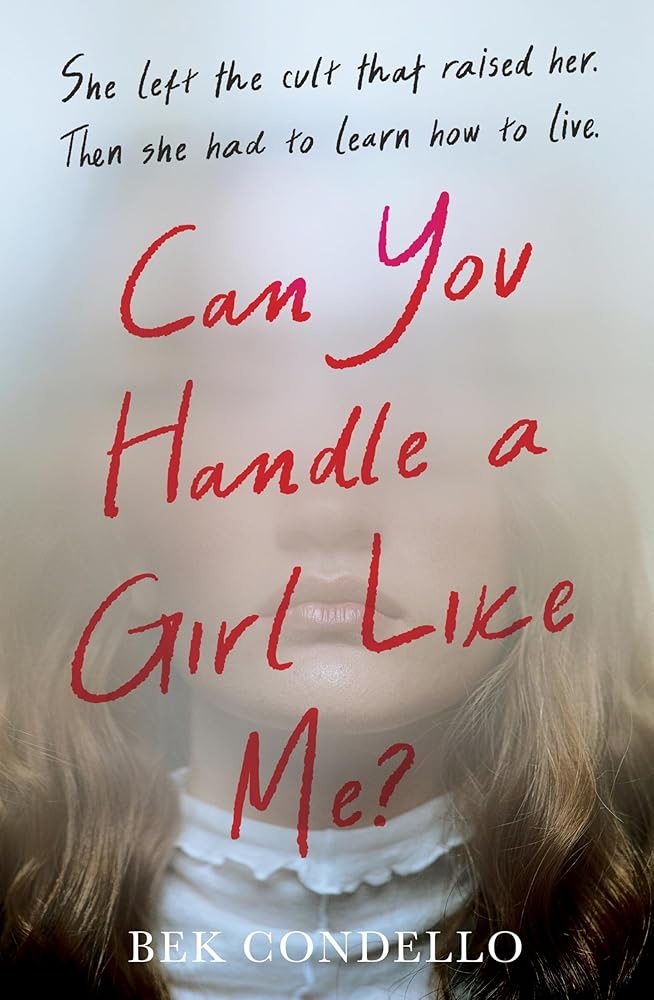 Can You Handle a Girl Like Me?: She left the cult that raised her. Then she had to learn how to live. cover image