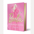 Barbie: A Fashion Icon: Barbie's Most Iconic Fashion Moments, Illustrated by Megan Hess, in Collaboration with Mattel cover image